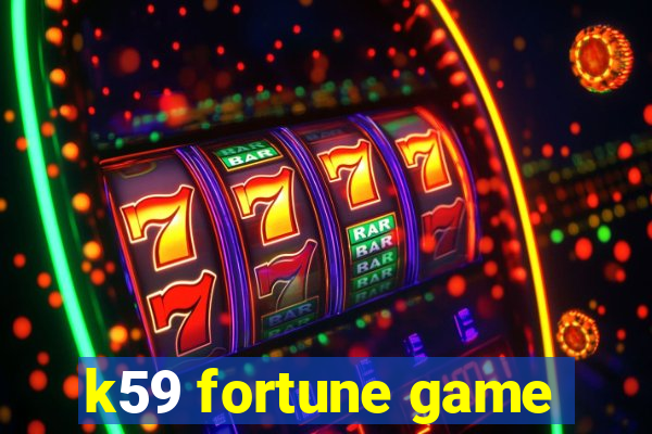 k59 fortune game